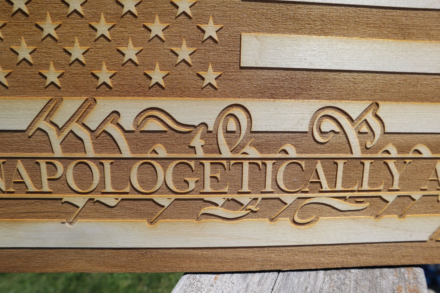 Unapologetically American! Patriotic American Flag Laser Engraved Wall Decor / Wall Art (Awesome Independence Day Gift)