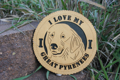 I Love My Great Pyrenees, Great Pyrenees Gift, Pyrenees Plaque, Pyrenees Tribute, Great Pyrenees Artwork, Pyrenees Decor